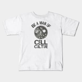 Be a man of Cell Culture Kids T-Shirt